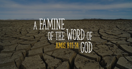 Famine of the Word of God | దేవుని వాక్యానికి కరవు